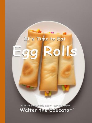 cover image of It's Time to Eat Egg Rolls